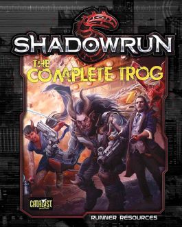 CAT27506 Catalyst Game Labs Shadowrun RPG: The Complete Trog