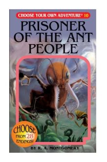 Choose Your Own Adventure: Book 10 - Prisoner Of The Ant People