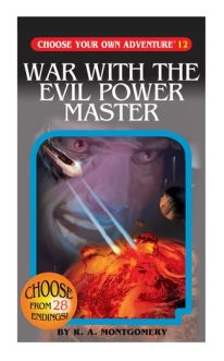 Choose Your Own Adventure: Book 12 - War With The Evil Power Master
