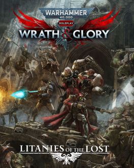 Warhammer 40K Wrath & Glory RPG: Litanies of the Lost
