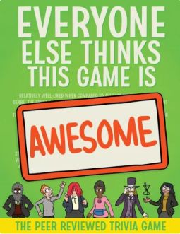Everyone Else Thinks This Game Is Awesome: Base Game