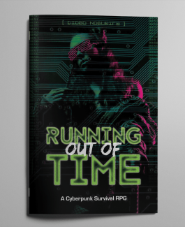 Running Out of Time: CyberpunkRole Playing Game
