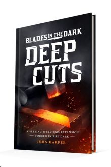 Blades in the Dark Role Playing Game: Deep Cuts Hardcover