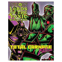 Neon Lords of the Toxic Wasteland: Total Carnage Edition (Core Rulez)