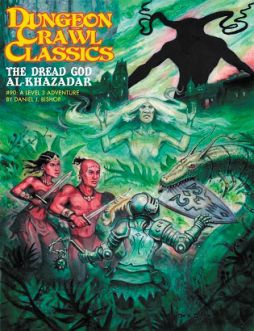 Dungeon Crawl Classics RPG: #090 - Dread God of Al-Khazadar