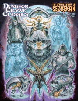 Dungeon Crawl Classics Role Playing Game: #108 - The Seventh Thrall of Sezrekan