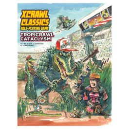 Xcrawl Classics Role Playing Game: #002 - Tropicrawl Cataclysm