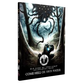 Old Gods of Appalachia Role Playing Game: Come Hell or High Water