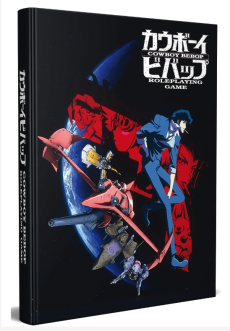 Cowboy Bebop Role Playing Game: Core Rulebook