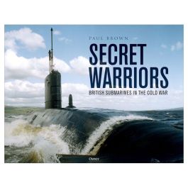 Secret Warriors: British Submarines in the Cold War
