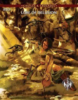 Castles & Crusades: Adventure: S10 Lure of Delusion
