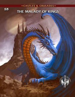 Castles & Crusades: Adventure: S3 The Malady of Kings