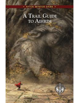 Castles & Crusades: After Winter Dark  The Trail Guide to Aihrde